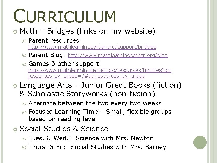 CURRICULUM Math – Bridges (links on my website) Parent resources: http: //www. mathlearningcenter. org/support/bridges