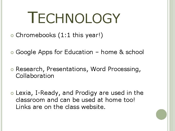 TECHNOLOGY Chromebooks (1: 1 this year!) Google Apps for Education – home & school