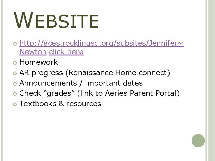 WEBSITE http: //aces. rocklinusd. org/subsites/Jennifer~ Newton click here Homework AR progress (Renaissance Home connect)