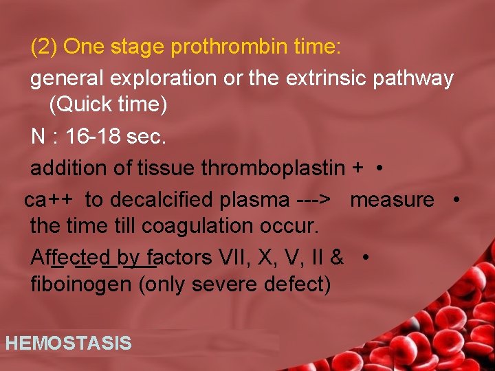 (2) One stage prothrombin time: general exploration or the extrinsic pathway (Quick time) N