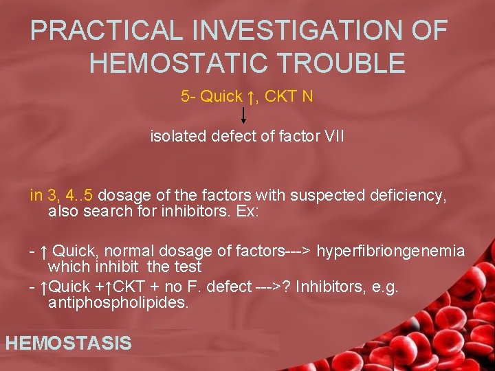 PRACTICAL INVESTIGATION OF HEMOSTATIC TROUBLE 5 - Quick ↑, CKT N isolated defect of