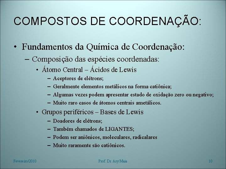 COMPOSTOS DE COORDENAÇÃO: • Fundamentos da Química de Coordenação: – Composição das espécies coordenadas: