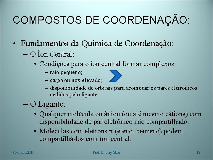 COMPOSTOS DE COORDENAÇÃO: • Fundamentos da Química de Coordenação: – O Íon Central: •