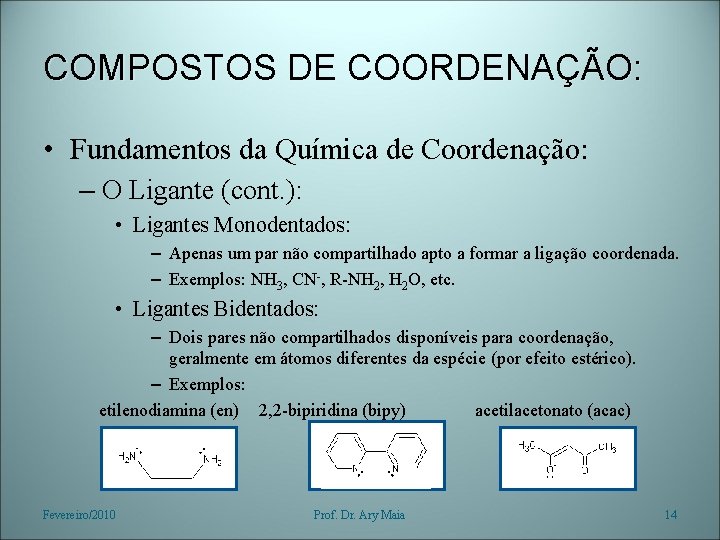 COMPOSTOS DE COORDENAÇÃO: • Fundamentos da Química de Coordenação: – O Ligante (cont. ):