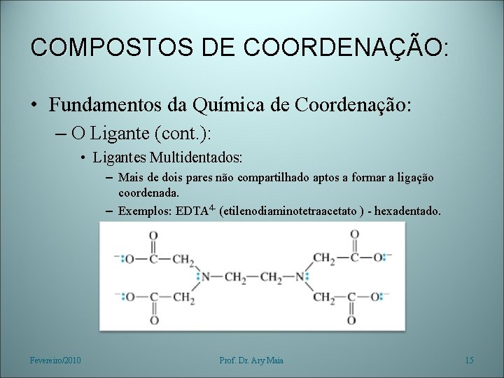 COMPOSTOS DE COORDENAÇÃO: • Fundamentos da Química de Coordenação: – O Ligante (cont. ):