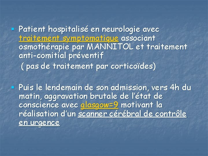 § Patient hospitalisé en neurologie avec traitement symptomatique associant osmothérapie par MANNITOL et traitement