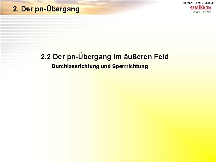 Werner Tursky, 2008/9 2. Der pn-Übergang 2. 2 Der pn-Übergang im äußeren Feld Durchlassrichtung