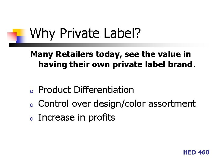 Why Private Label? Many Retailers today, see the value in having their own private