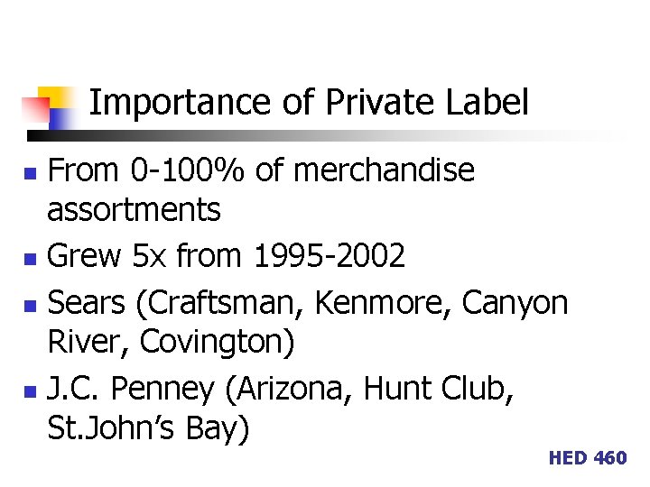 Importance of Private Label From 0 -100% of merchandise assortments n Grew 5 x