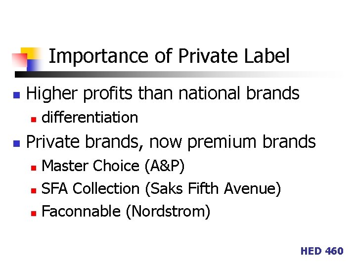 Importance of Private Label n Higher profits than national brands n n differentiation Private