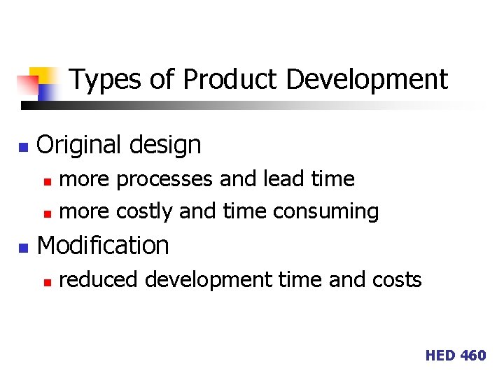 Types of Product Development n Original design more processes and lead time n more