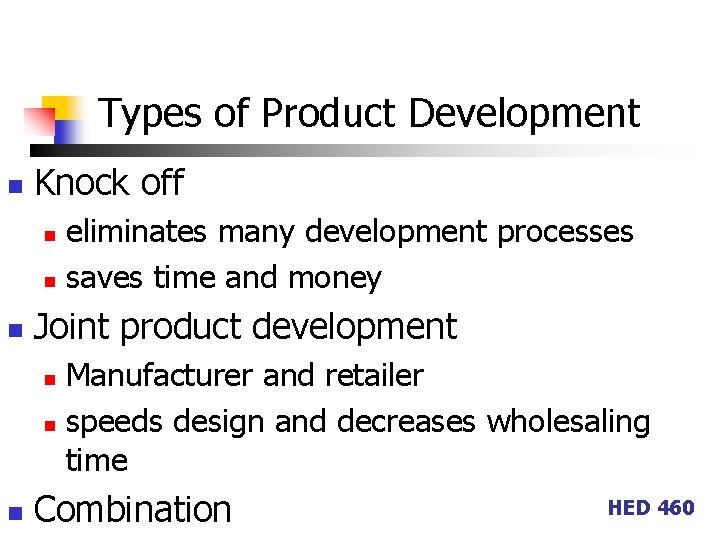 Types of Product Development n Knock off eliminates many development processes n saves time