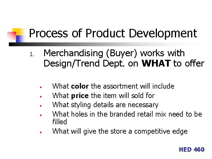 Process of Product Development Merchandising (Buyer) works with Design/Trend Dept. on WHAT to offer