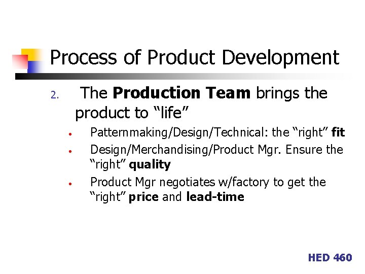 Process of Product Development The Production Team brings the product to “life” 2. •