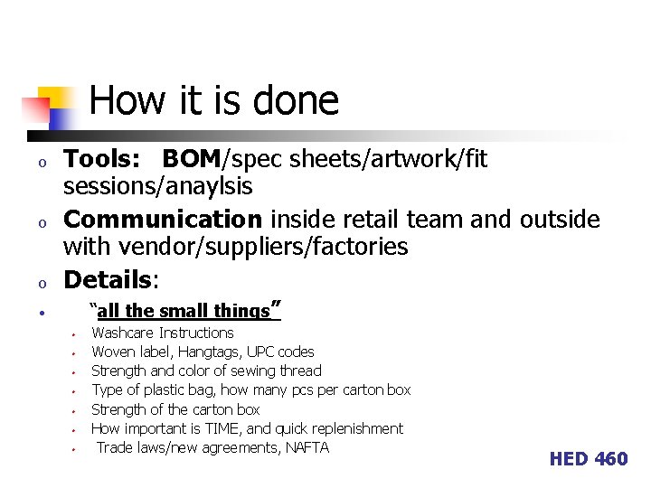 How it is done o o o Tools: BOM/spec sheets/artwork/fit sessions/anaylsis Communication inside retail