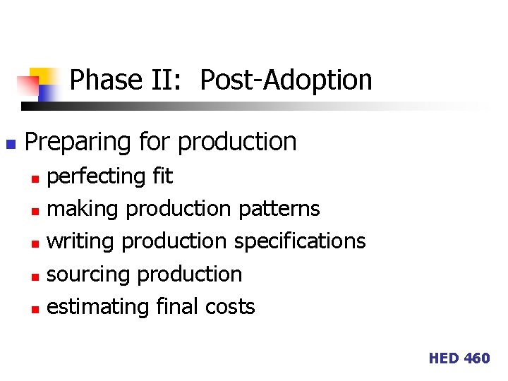 Phase II: Post-Adoption n Preparing for production perfecting fit n making production patterns n