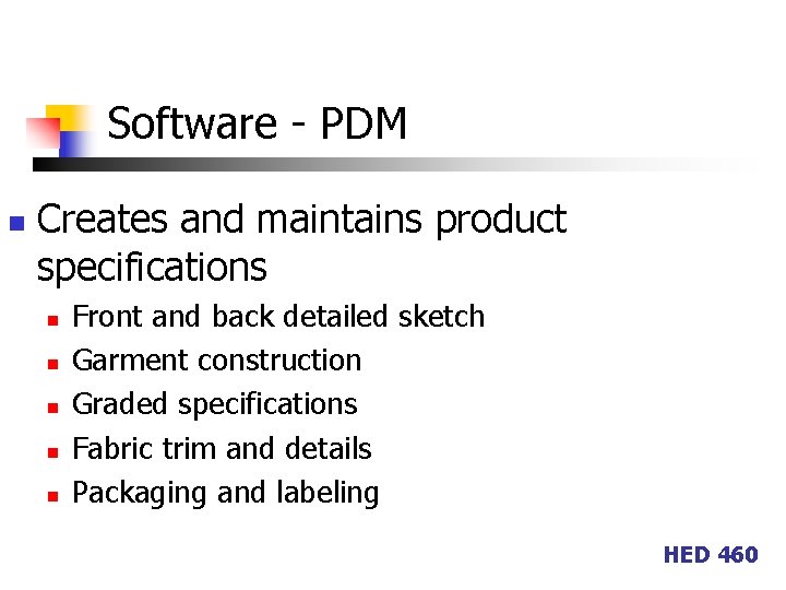 Software - PDM n Creates and maintains product specifications n n n Front and