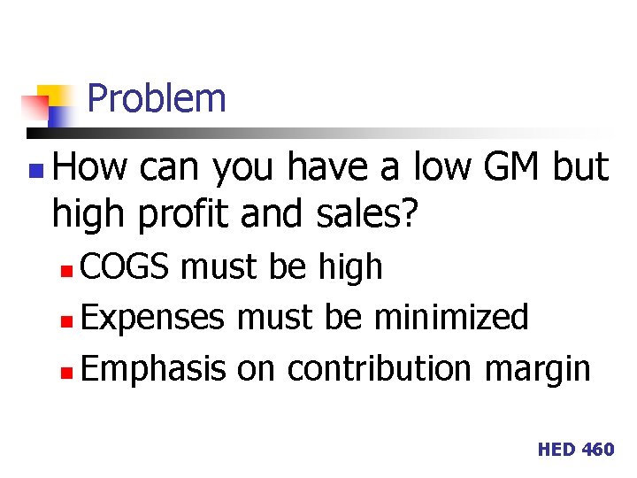 Problem n How can you have a low GM but high profit and sales?