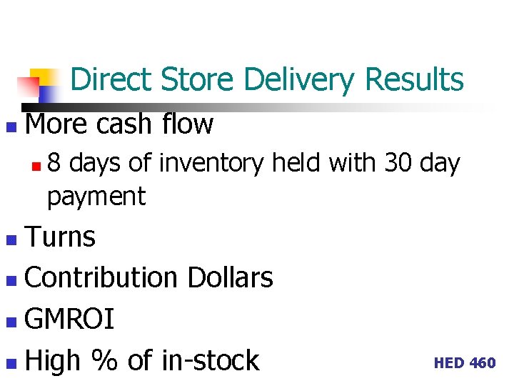 Direct Store Delivery Results n More cash flow n 8 days of inventory held