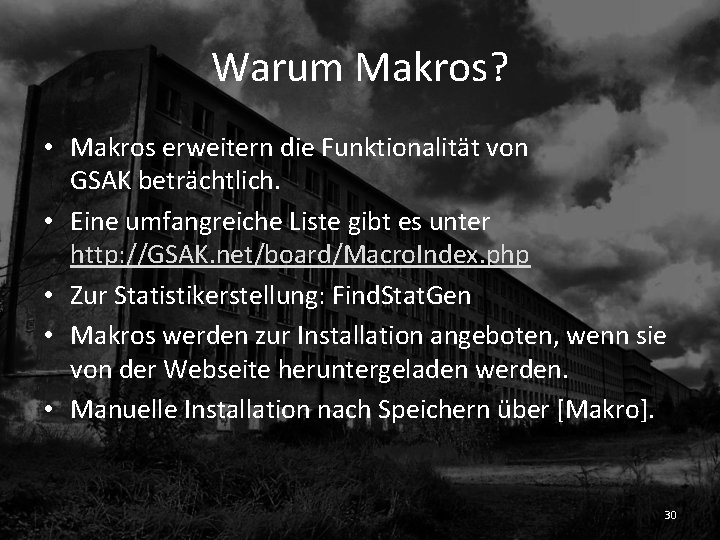 Warum Makros? • Makros erweitern die Funktionalität von GSAK beträchtlich. • Eine umfangreiche Liste