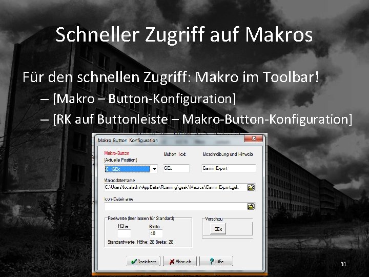 Schneller Zugriff auf Makros Für den schnellen Zugriff: Makro im Toolbar! – [Makro –