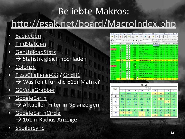 Beliebte Makros: http: //gsak. net/board/Macro. Index. php • Badge. Gen • Find. Stat. Gen
