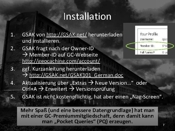 Installation 1. 2. 3. 4. 5. GSAK von http: //GSAK. net/ herunterladen und installieren.