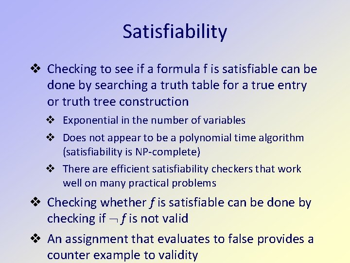 Satisfiability Checking to see if a formula f is satisfiable can be done by