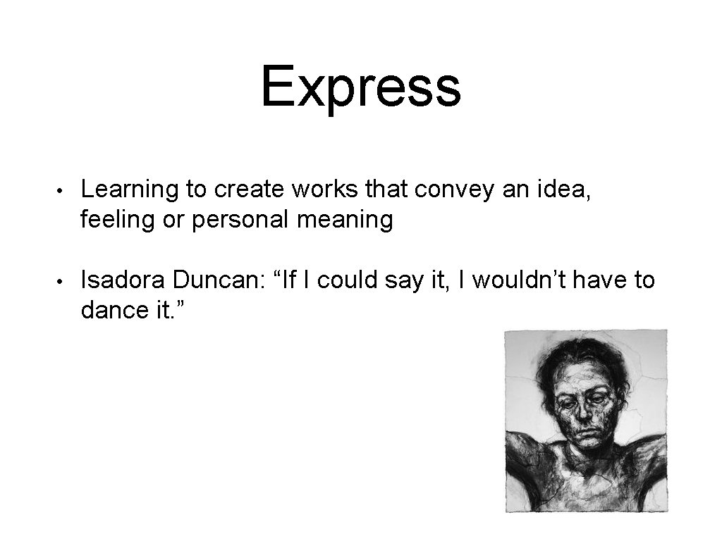 Express • Learning to create works that convey an idea, feeling or personal meaning