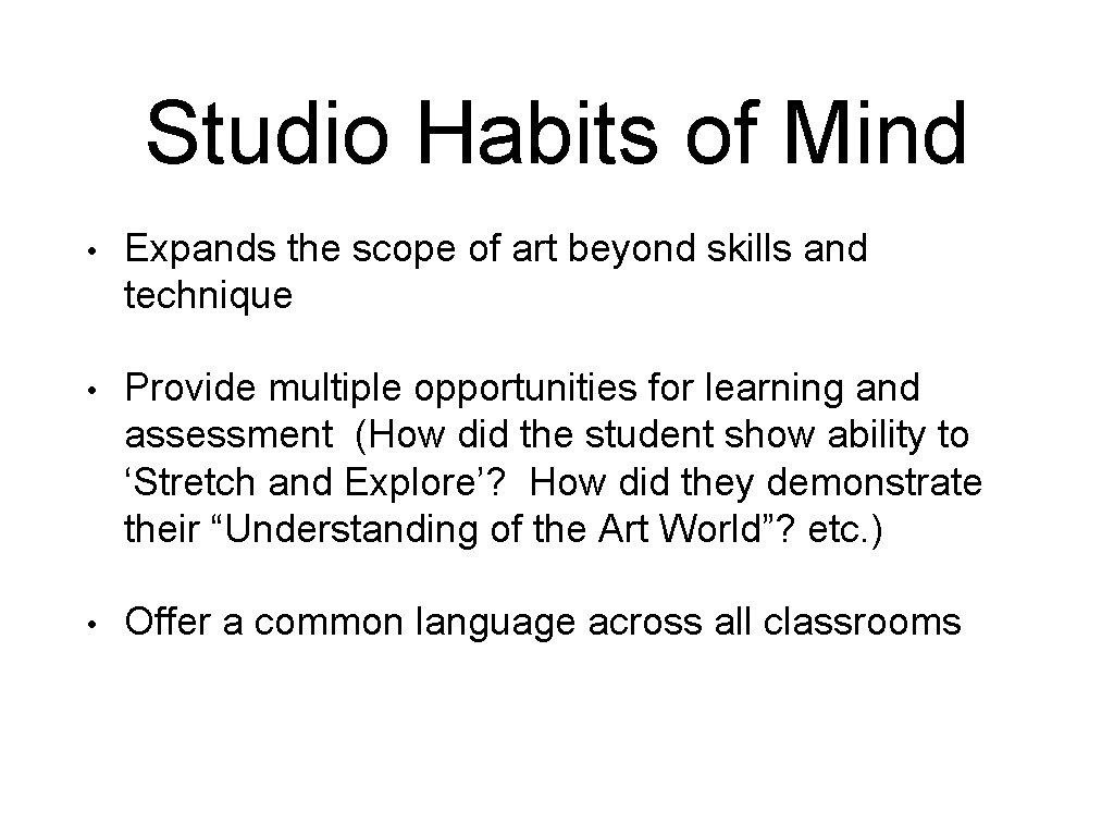Studio Habits of Mind • Expands the scope of art beyond skills and technique