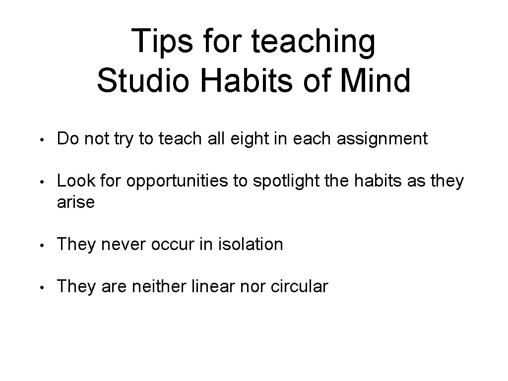 Tips for teaching Studio Habits of Mind • Do not try to teach all