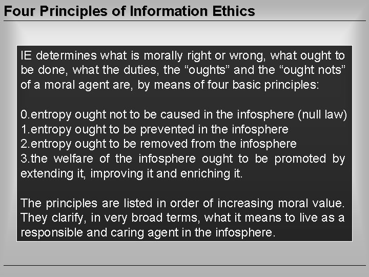 Four Principles of Information Ethics IE determines what is morally right or wrong, what