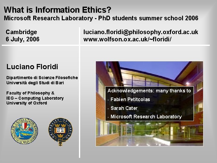 What is Information Ethics? Microsoft Research Laboratory - Ph. D students summer school 2006
