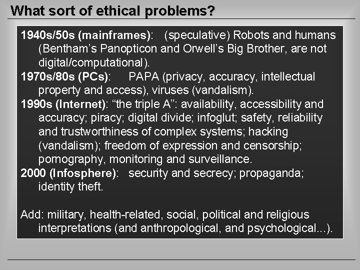 What sort of ethical problems? 1940 s/50 s (mainframes): (speculative) Robots and humans (Bentham’s
