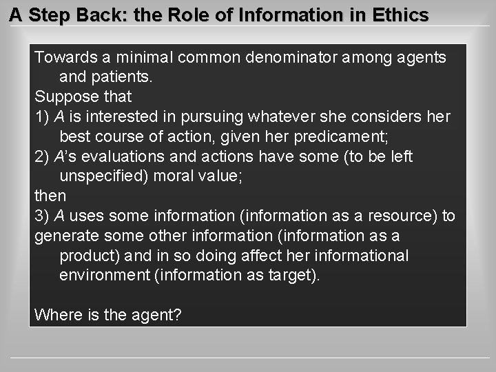 A Step Back: the Role of Information in Ethics Towards a minimal common denominator