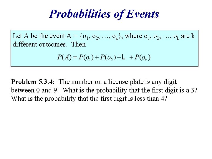 Probabilities of Events Let A be the event A = {o 1, o 2,