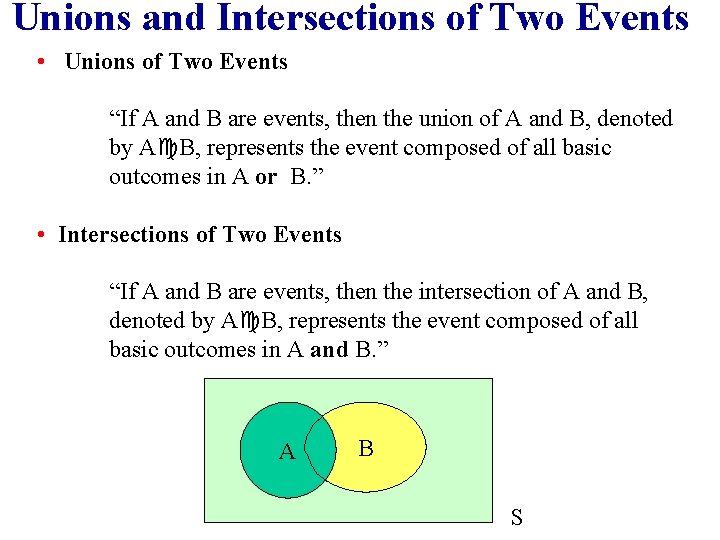 Unions and Intersections of Two Events • Unions of Two Events “If A and