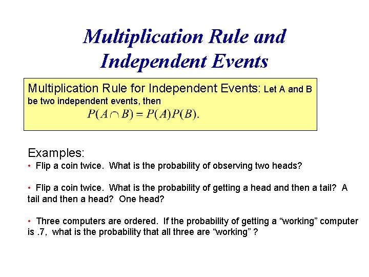 Multiplication Rule and Independent Events Multiplication Rule for Independent Events: Let A and B