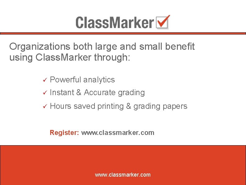 Organizations both large and small benefit using Class. Marker through: Powerful analytics Instant &