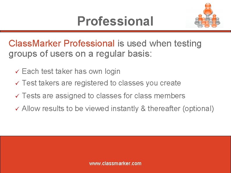 Professional Class. Marker Professional is used when testing groups of users on a regular