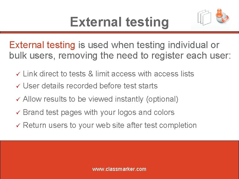 External testing is used when testing individual or bulk users, removing the need to