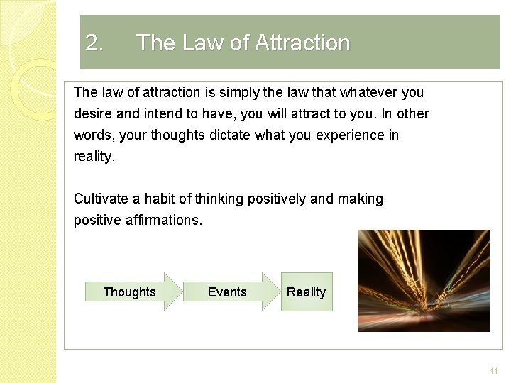 2. The Law of Attraction The law of attraction is simply the law that
