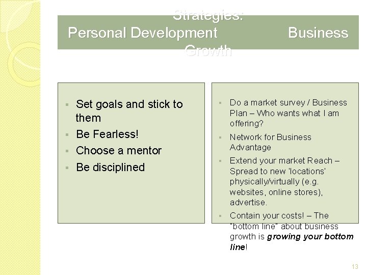 Strategies: Personal Development Growth Set goals and stick to them § Be Fearless! §
