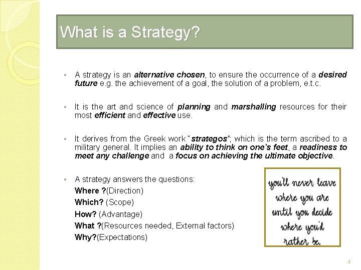 What is a Strategy? § A strategy is an alternative chosen, to ensure the