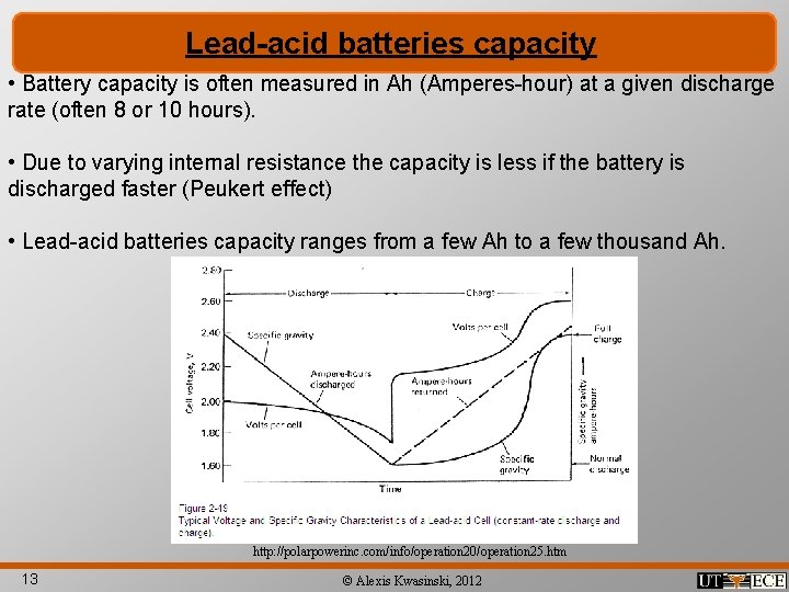 Lead-acid batteries capacity • Battery capacity is often measured in Ah (Amperes-hour) at a