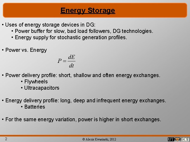 Energy Storage • Uses of energy storage devices in DG: • Power buffer for