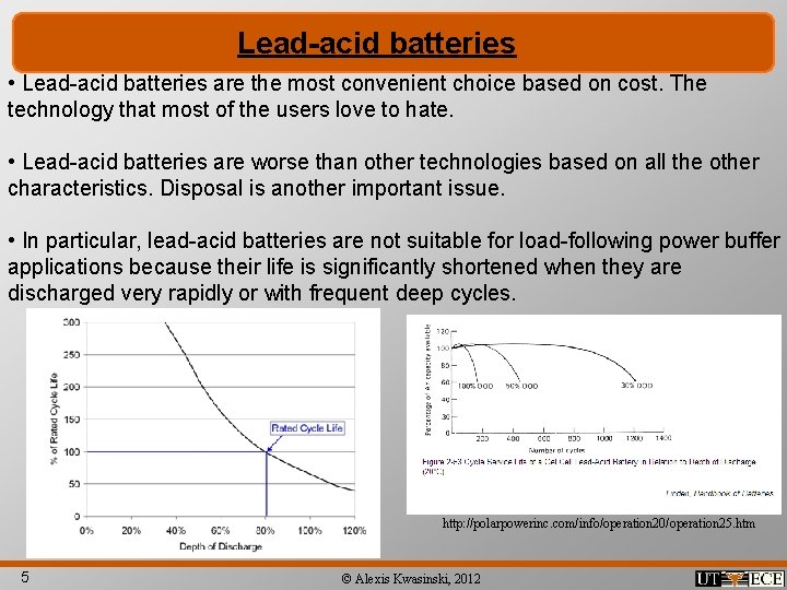 Lead-acid batteries • Lead-acid batteries are the most convenient choice based on cost. The