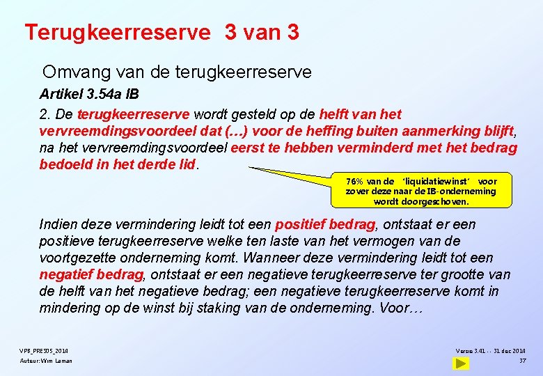 Terugkeerreserve 3 van 3 Omvang van de terugkeerreserve Artikel 3. 54 a IB 2.