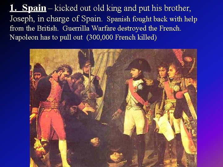 1. Spain – kicked out old king and put his brother, Joseph, in charge