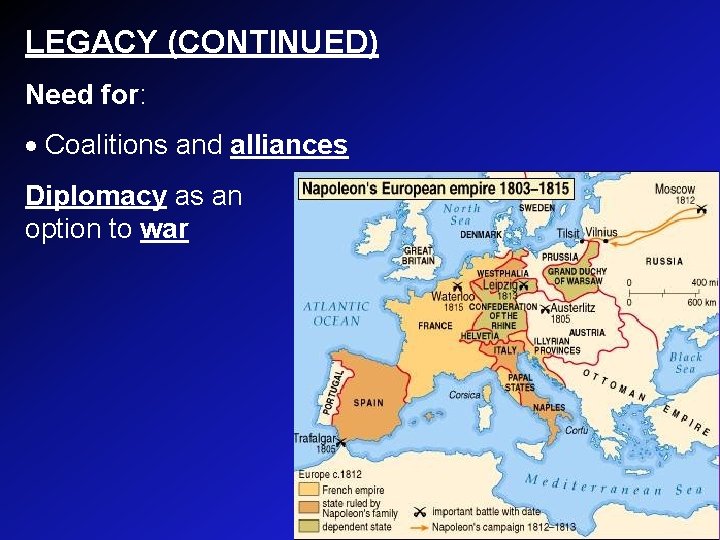 LEGACY (CONTINUED) Need for: · Coalitions and alliances Diplomacy as an option to war